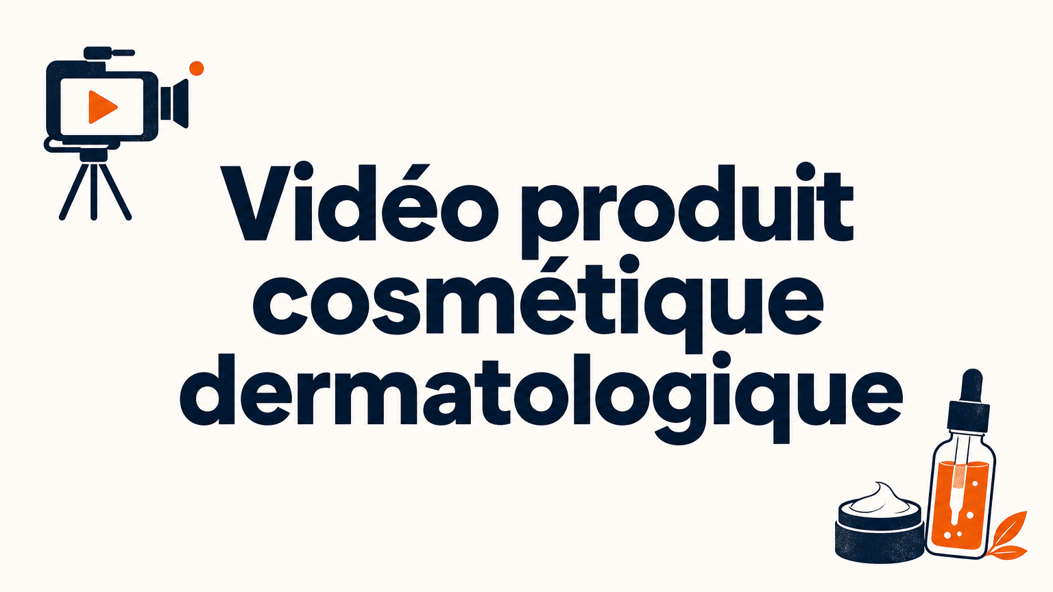 Vidéo produit cosmétique dermatologique : guide marketing