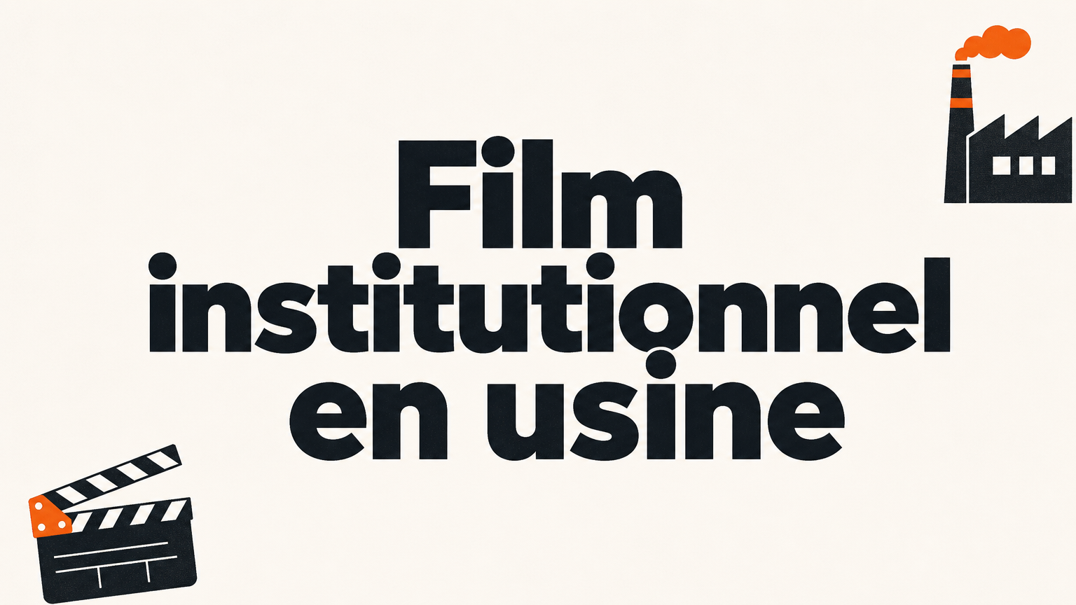 Film institutionnel en usine : valorisez vos savoir-faire