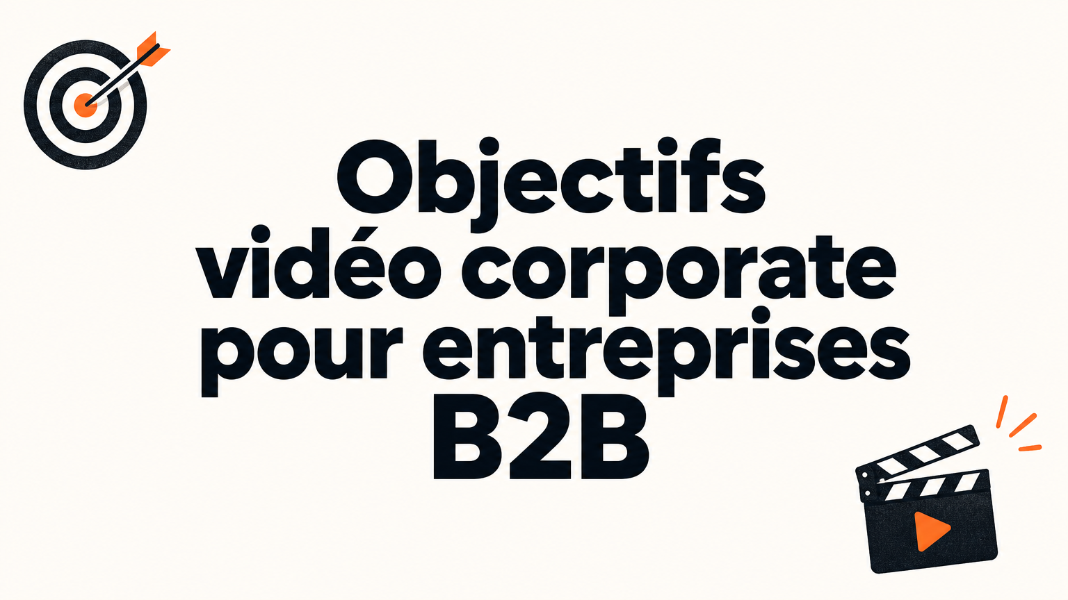 Objectifs vidéo corporate : guide pour réussir en B2B