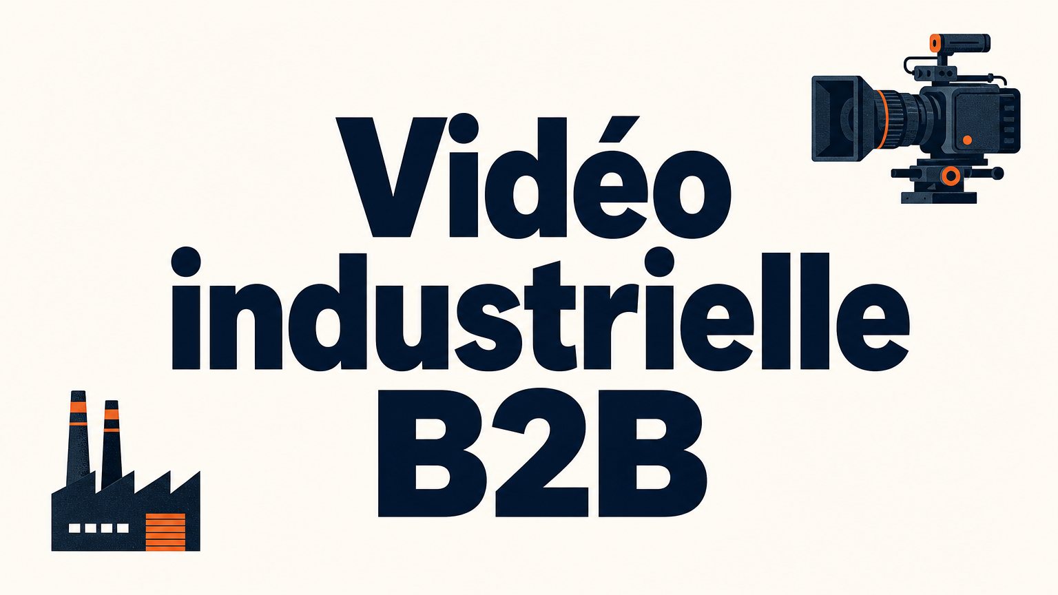 Vidéo industrielle B2B : formats, diffusion et ROI en 2026