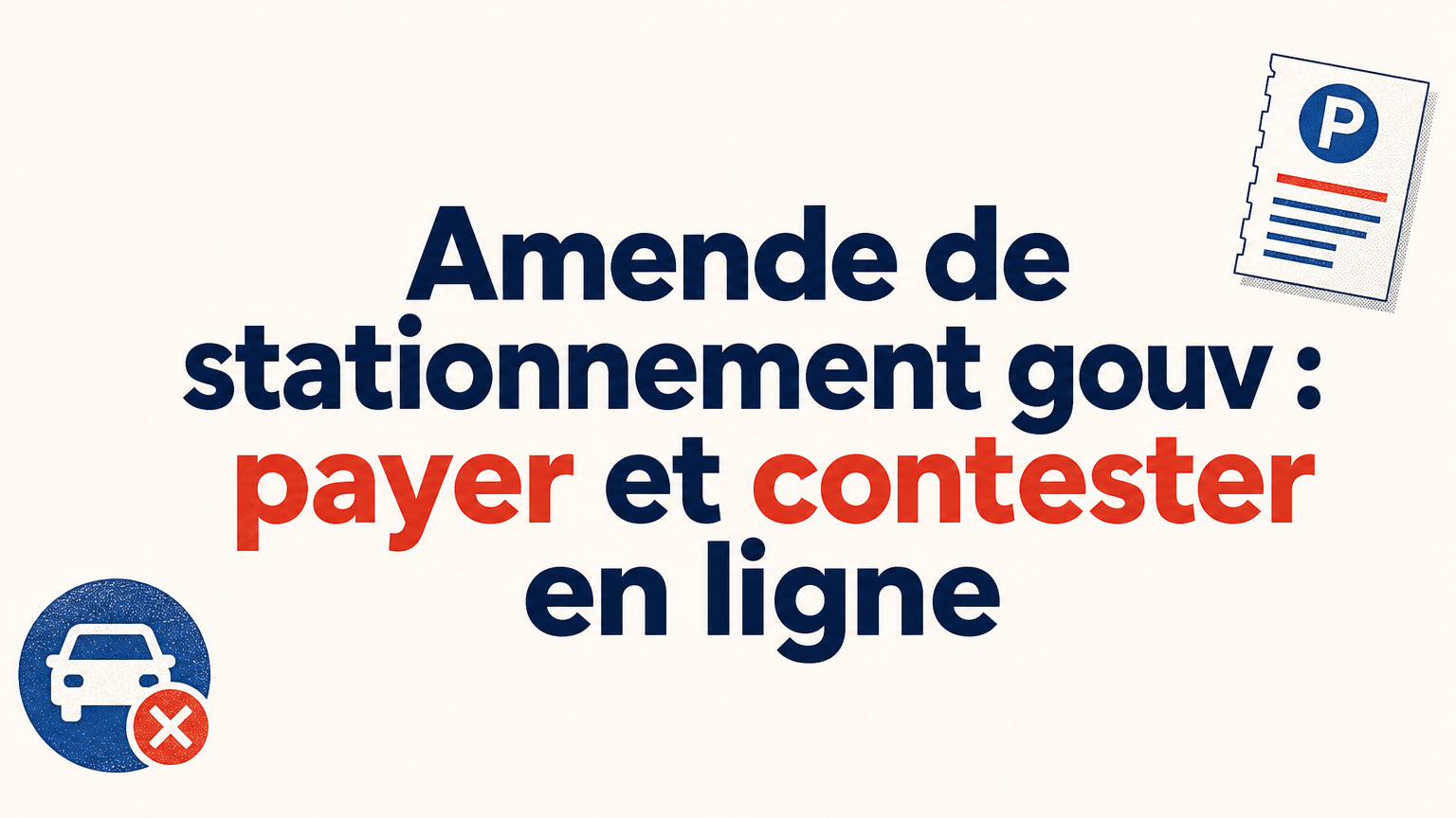 Amende de stationnement gouv : payer et contester en ligne