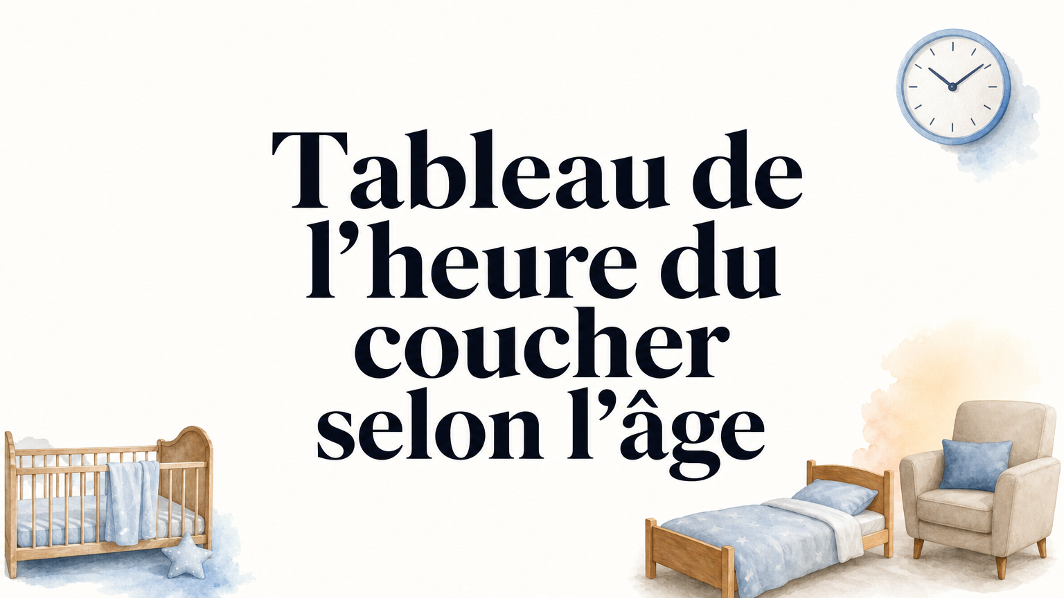 Tableau de l’heure du coucher selon l’âge : repères 2026
