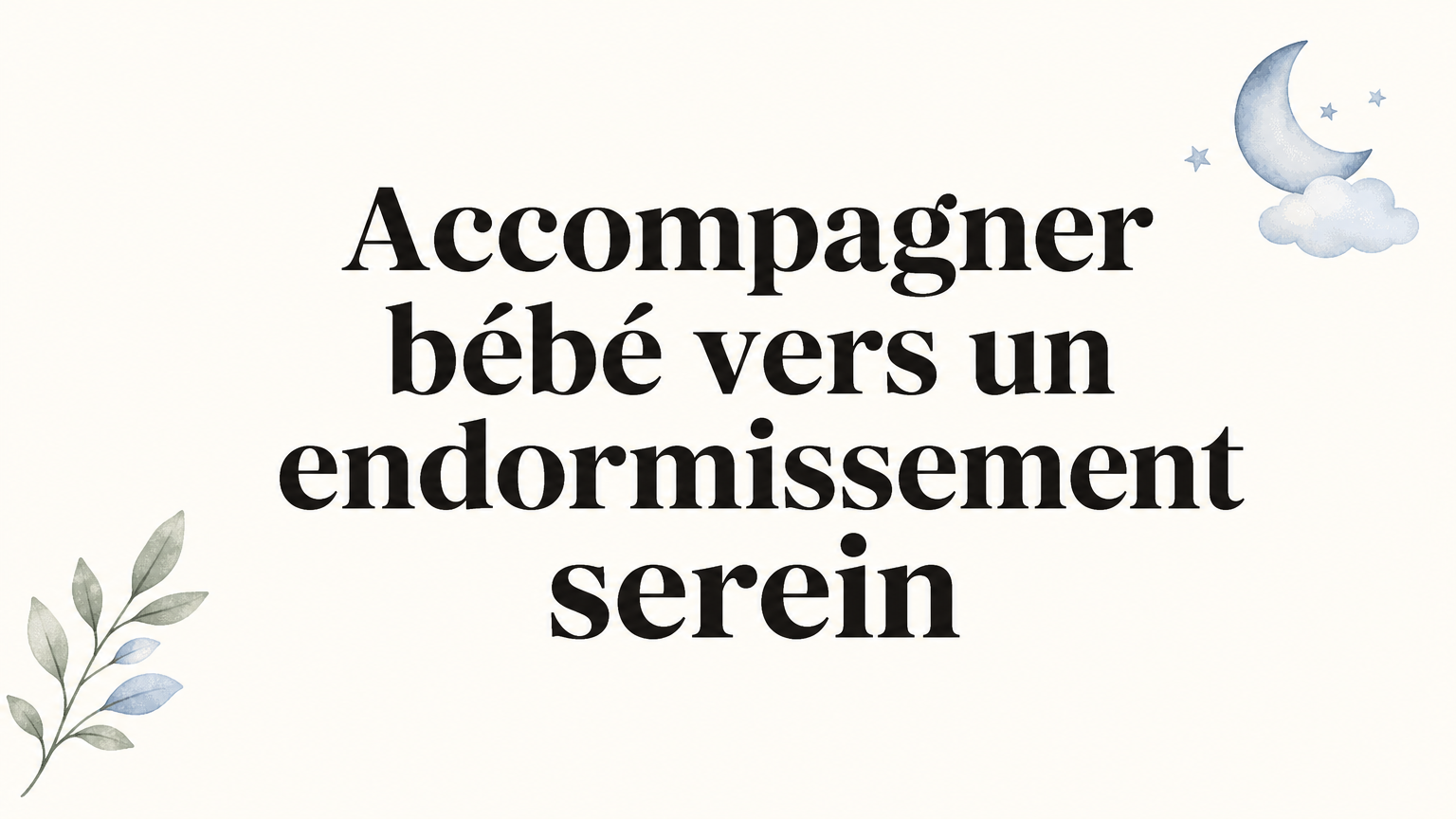 Sommeil autonome de bébé : méthodes douces et repères