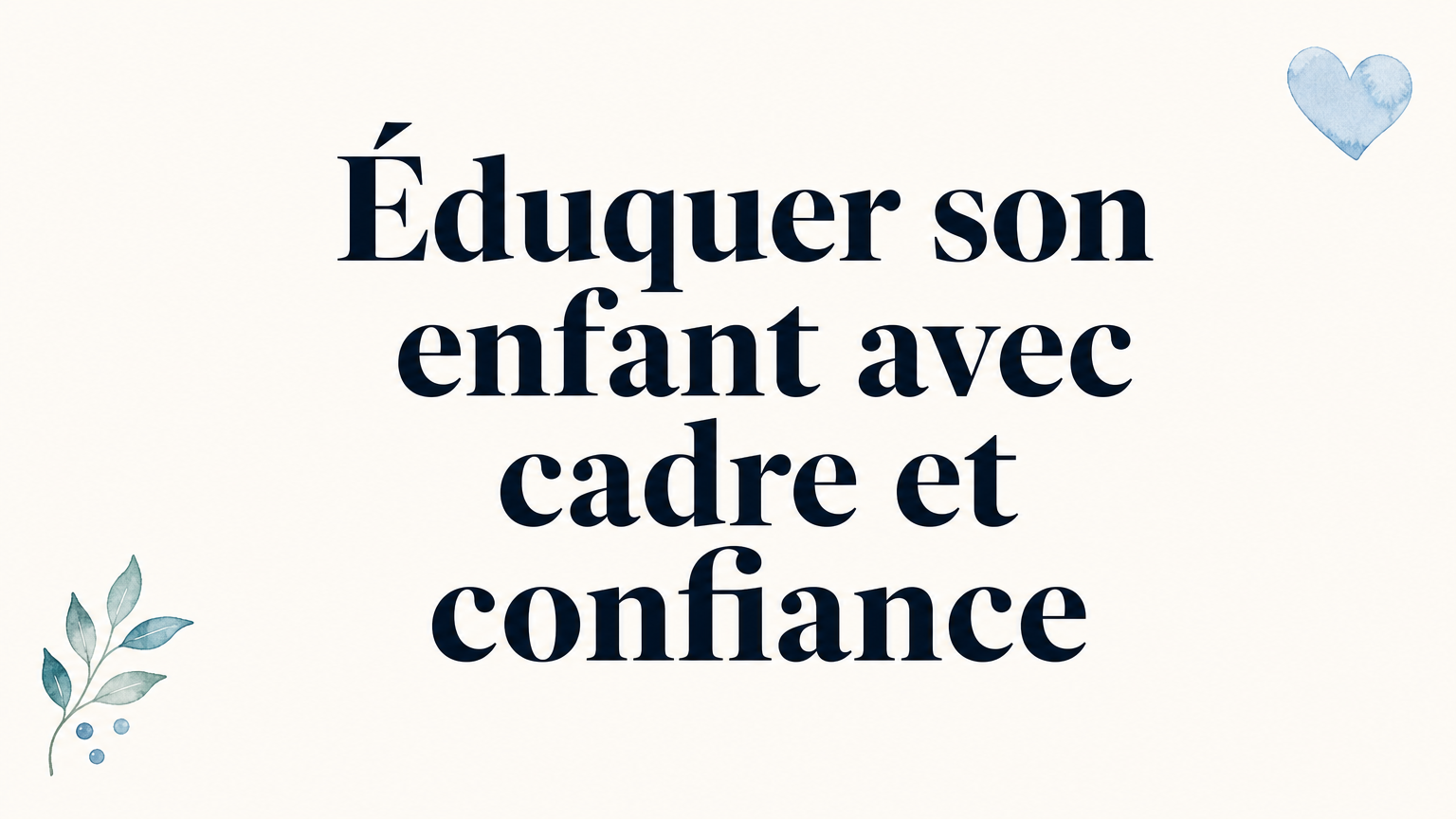 Éduquer un enfant : tout ce qu’il faut savoir en 2026